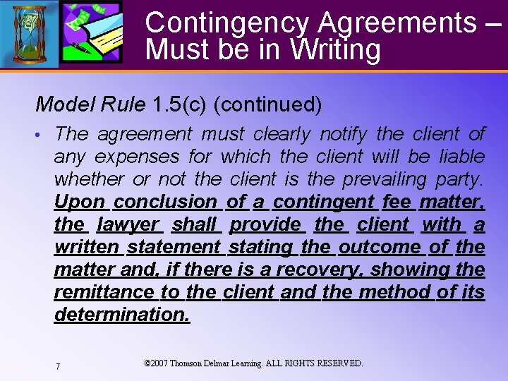 Contingency Agreements – Must be in Writing Model Rule 1. 5(c) (continued) • The