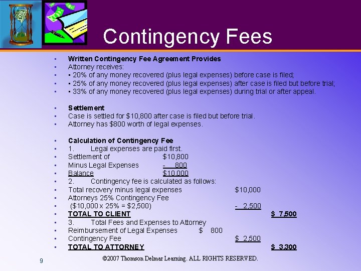 Contingency Fees 9 • • • Written Contingency Fee Agreement Provides Attorney receives: •