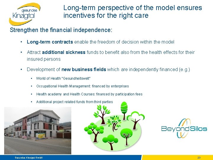 Long-term perspective of the model ensures incentives for the right care Strengthen the financial