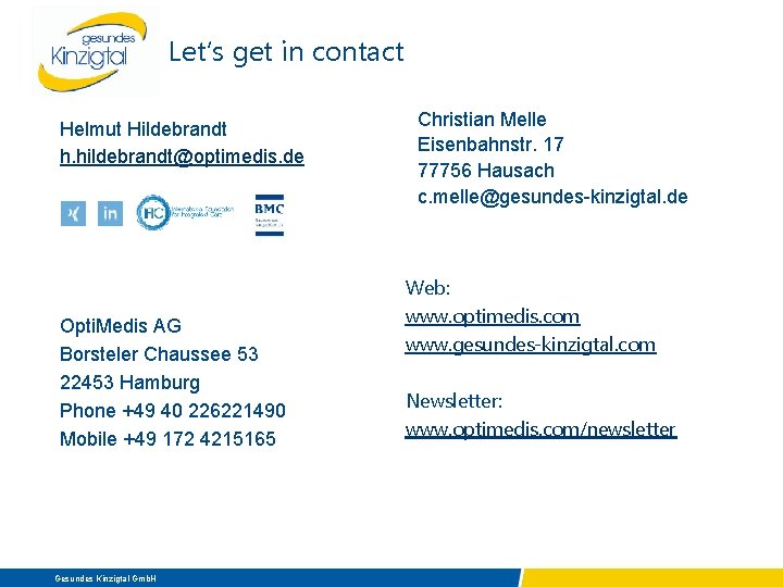 Let‘s get in contact Helmut Hildebrandt h. hildebrandt@optimedis. de Opti. Medis AG Borsteler Chaussee