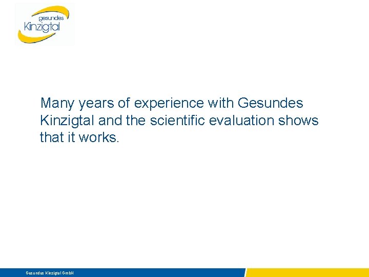 Many years of experience with Gesundes Kinzigtal and the scientific evaluation shows that it