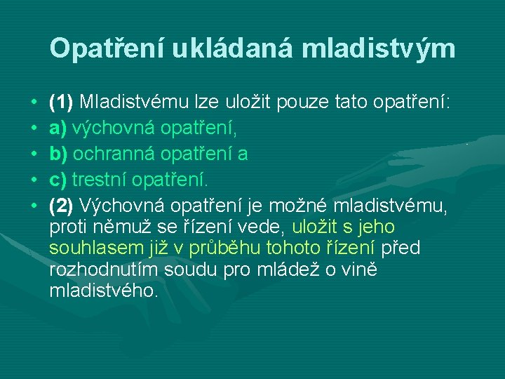 Opatření ukládaná mladistvým • • • (1) Mladistvému lze uložit pouze tato opatření: a)