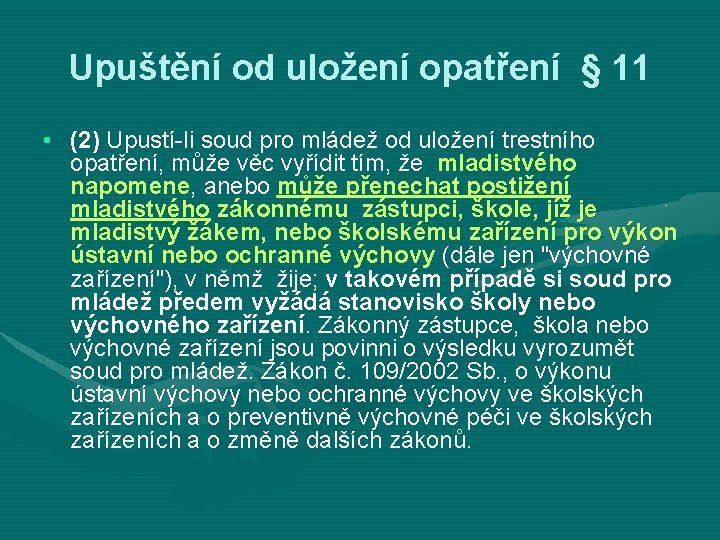 Upuštění od uložení opatření § 11 • (2) Upustí-li soud pro mládež od uložení