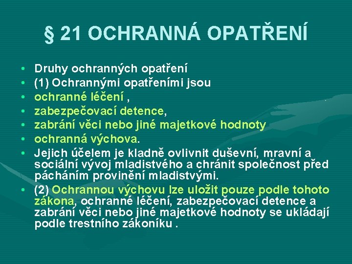 § 21 OCHRANNÁ OPATŘENÍ • • Druhy ochranných opatření (1) Ochrannými opatřeními jsou ochranné