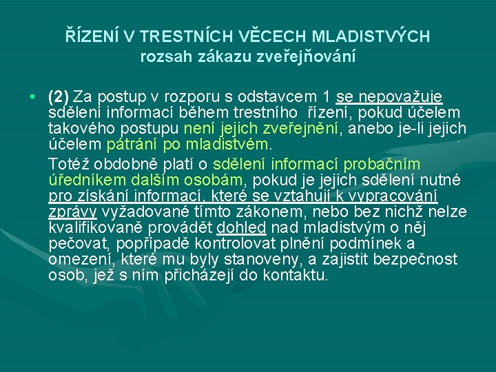 ŘÍZENÍ V TRESTNÍCH VĚCECH MLADISTVÝCH rozsah zákazu zveřejňování • (2) Za postup v rozporu