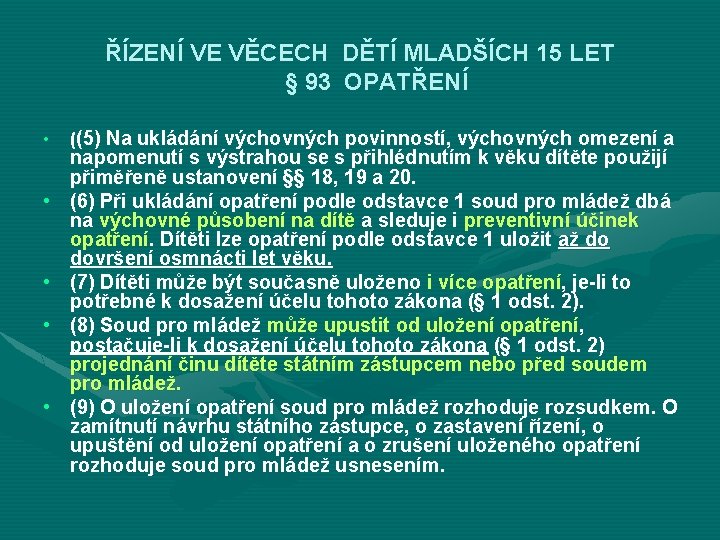 ŘÍZENÍ VE VĚCECH DĚTÍ MLADŠÍCH 15 LET § 93 OPATŘENÍ • • • ((5)