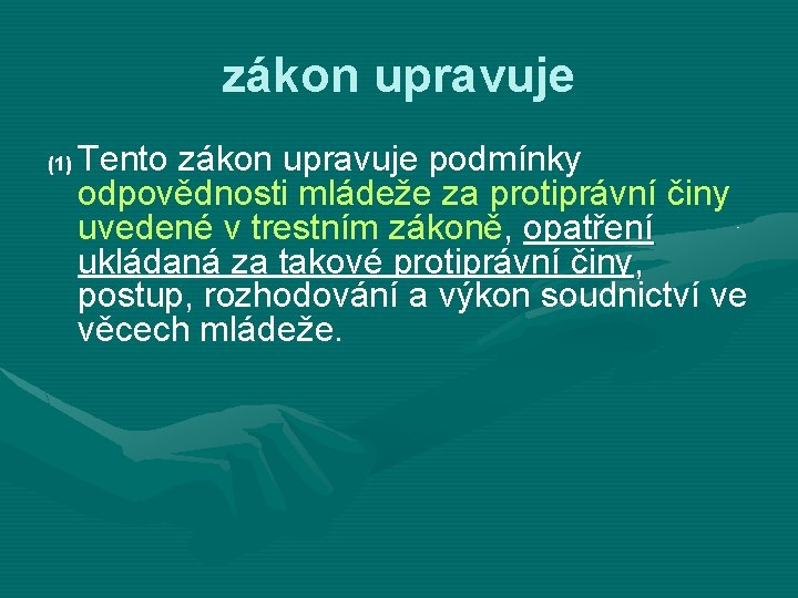 zákon upravuje Tento zákon upravuje podmínky odpovědnosti mládeže za protiprávní činy uvedené v trestním