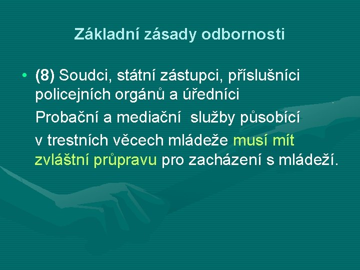 Základní zásady odbornosti • (8) Soudci, státní zástupci, příslušníci policejních orgánů a úředníci Probační