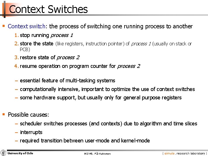 Context Switches § Context switch: the process of switching one running process to another