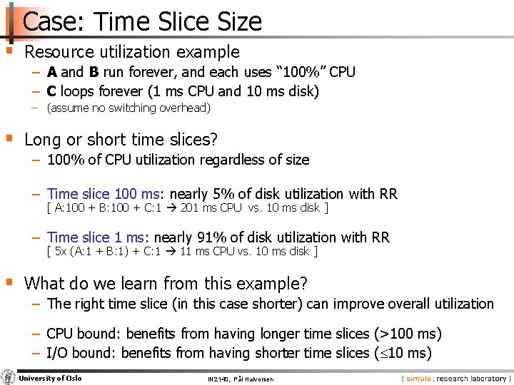 Case: Time Slice Size § Resource utilization example − A and B run forever,