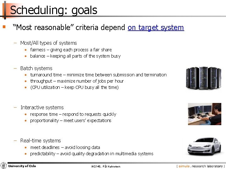 Scheduling: goals § “Most reasonable” criteria depend on target system − Most/All types of