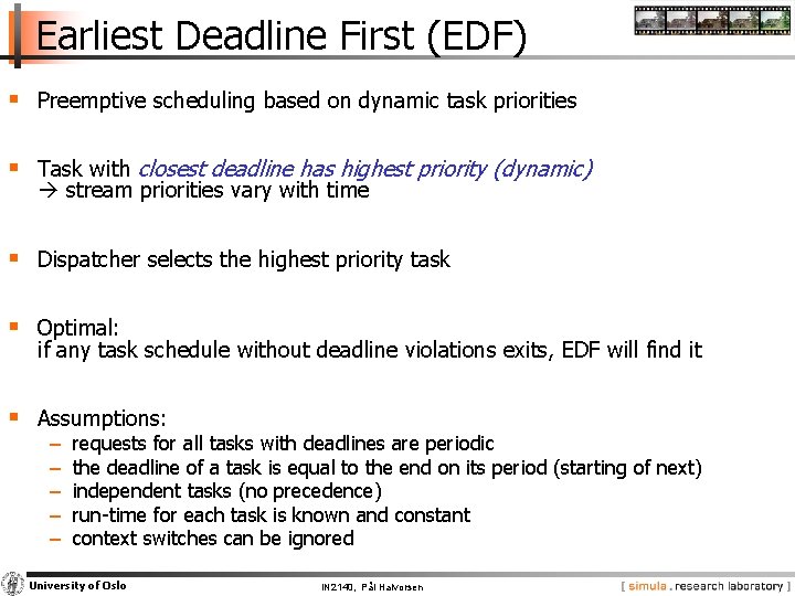 Earliest Deadline First (EDF) § Preemptive scheduling based on dynamic task priorities § Task