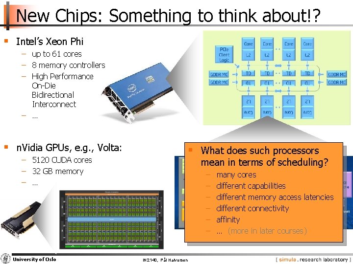New Chips: Something to think about!? § Intel’s Xeon Phi − up to 61