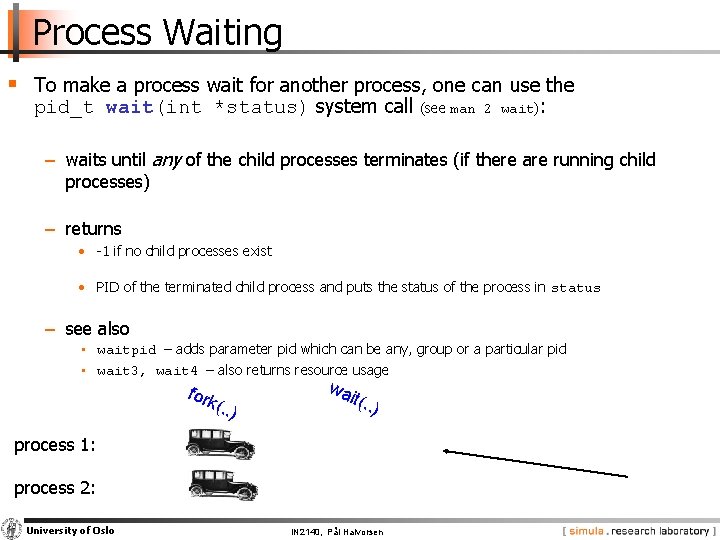 Process Waiting § To make a process wait for another process, one can use