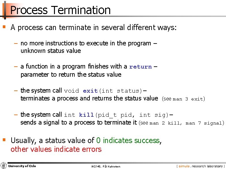 Process Termination § A process can terminate in several different ways: − no more