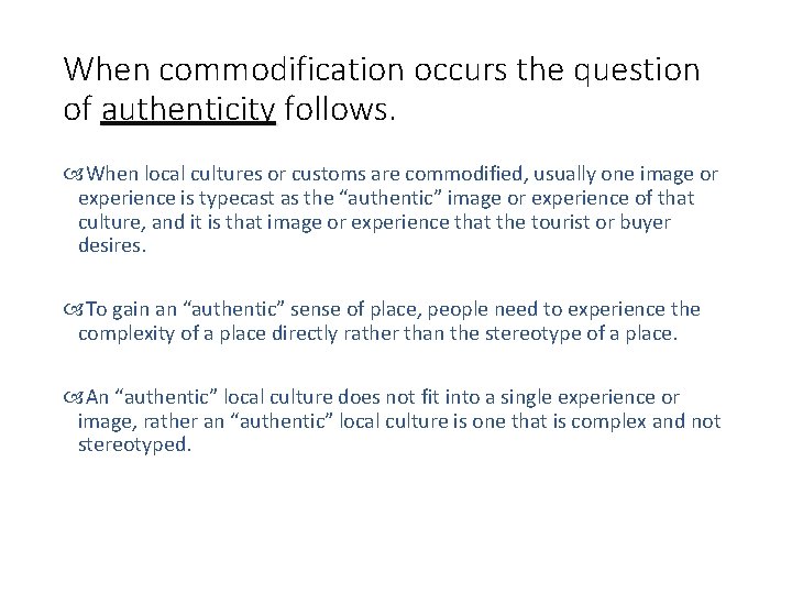 When commodification occurs the question of authenticity follows. When local cultures or customs are