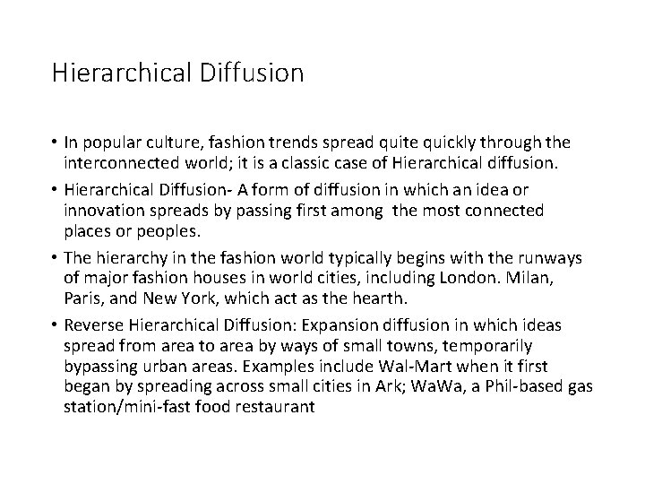 Hierarchical Diffusion • In popular culture, fashion trends spread quite quickly through the interconnected