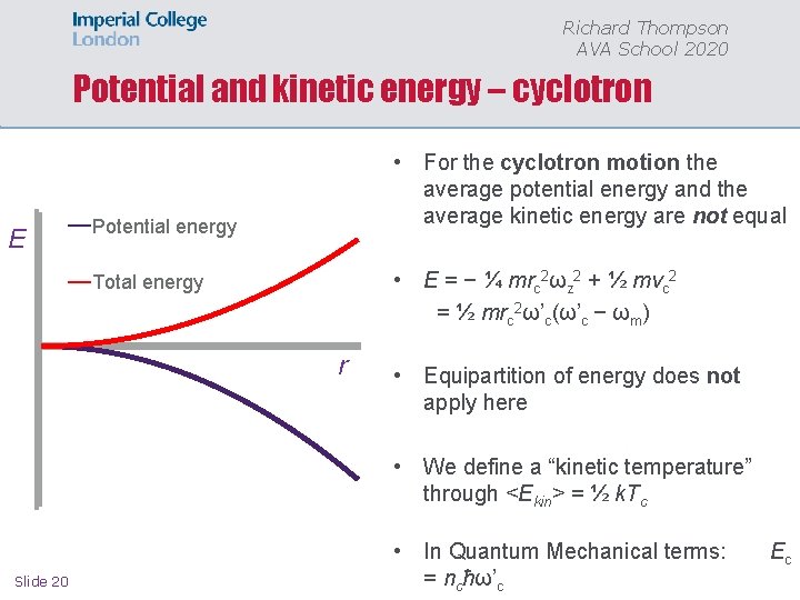 Richard Thompson AVA School 2020 Potential and kinetic energy – cyclotron E • For