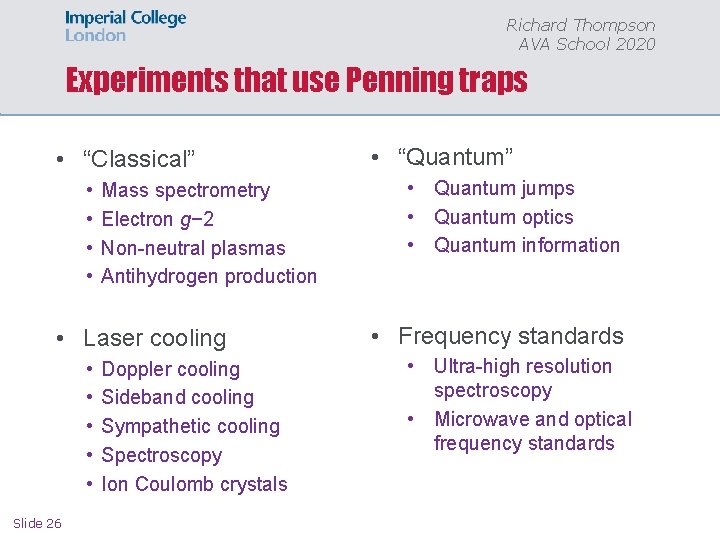 Richard Thompson AVA School 2020 Experiments that use Penning traps • “Classical” • •