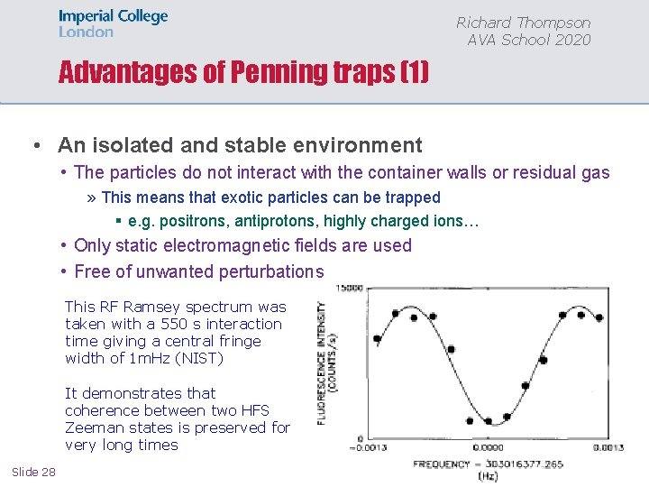 Richard Thompson AVA School 2020 Advantages of Penning traps (1) • An isolated and