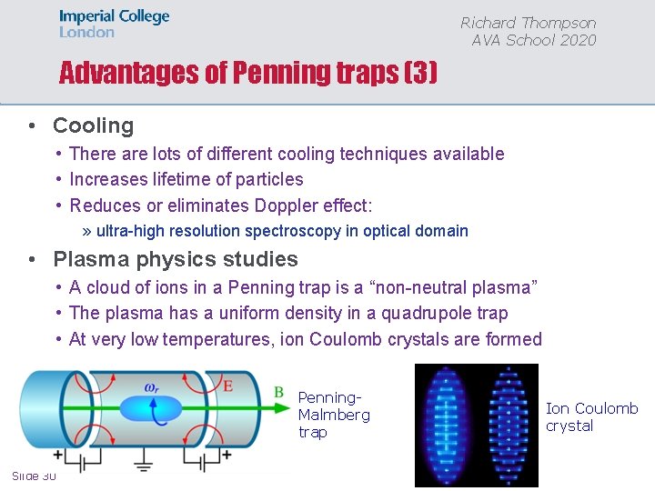 Richard Thompson AVA School 2020 Advantages of Penning traps (3) • Cooling • There
