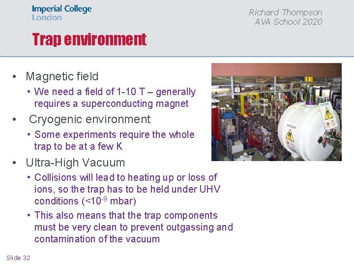 Richard Thompson AVA School 2020 Trap environment • Magnetic field • We need a