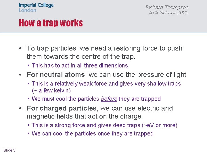 Richard Thompson AVA School 2020 How a trap works • To trap particles, we