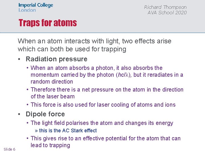 Richard Thompson AVA School 2020 Traps for atoms When an atom interacts with light,