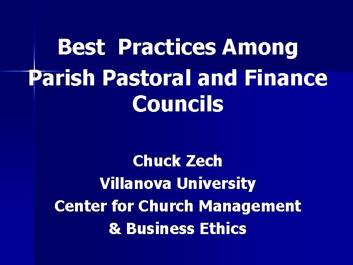 Best Practices Among Parish Pastoral and Finance Councils Chuck Zech Villanova University Center for
