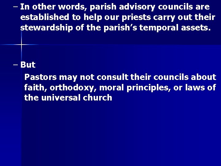 – In other words, parish advisory councils are established to help our priests carry