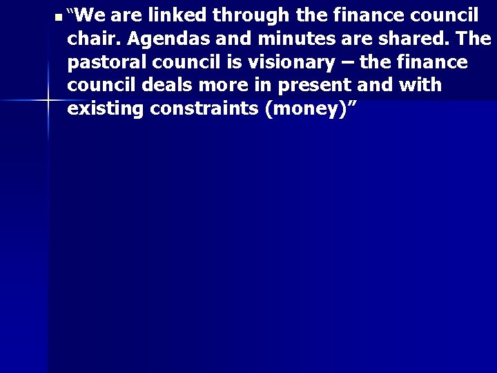 We are linked through the finance council chair. Agendas and minutes are shared. The
