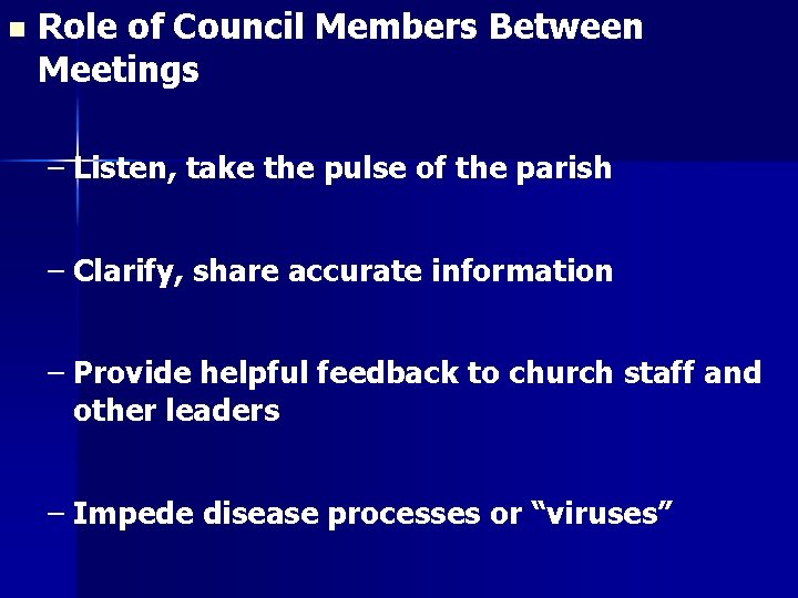 n Role of Council Members Between Meetings – Listen, take the pulse of the