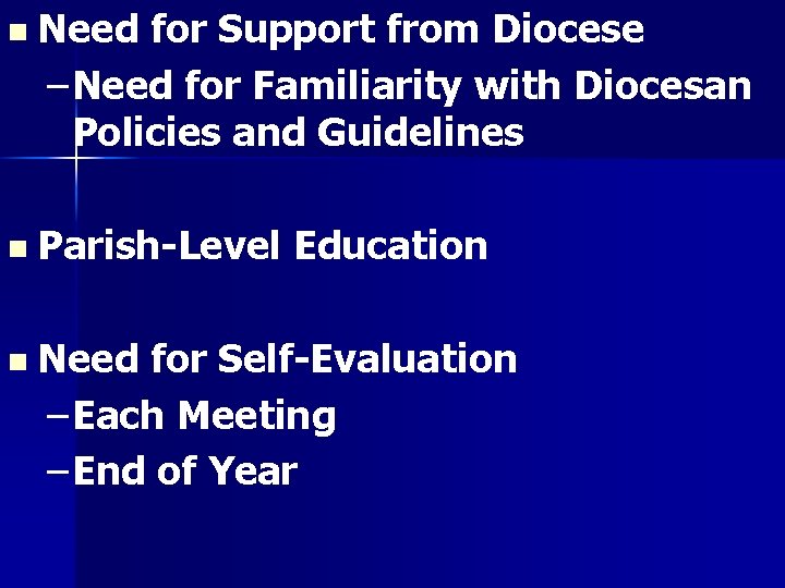 n n n Need for Support from Diocese – Need for Familiarity with Diocesan