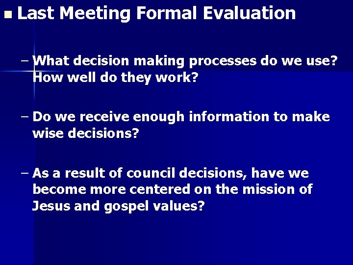 n Last Meeting Formal Evaluation – What decision making processes do we use? How