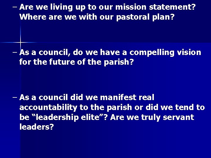 – Are we living up to our mission statement? Where are we with our