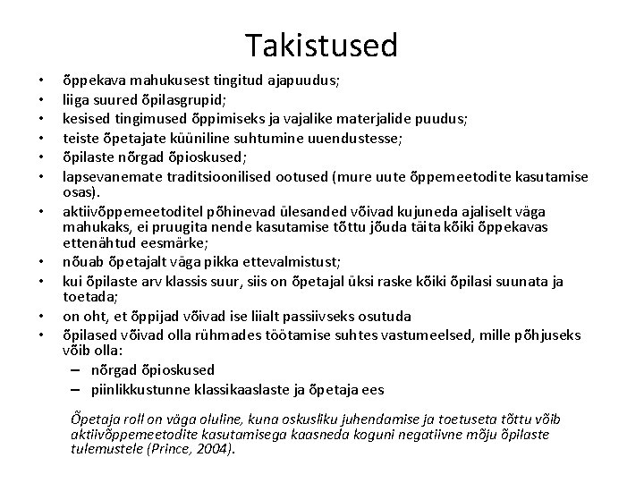 Takistused • • • õppekava mahukusest tingitud ajapuudus; liiga suured õpilasgrupid; kesised tingimused õppimiseks