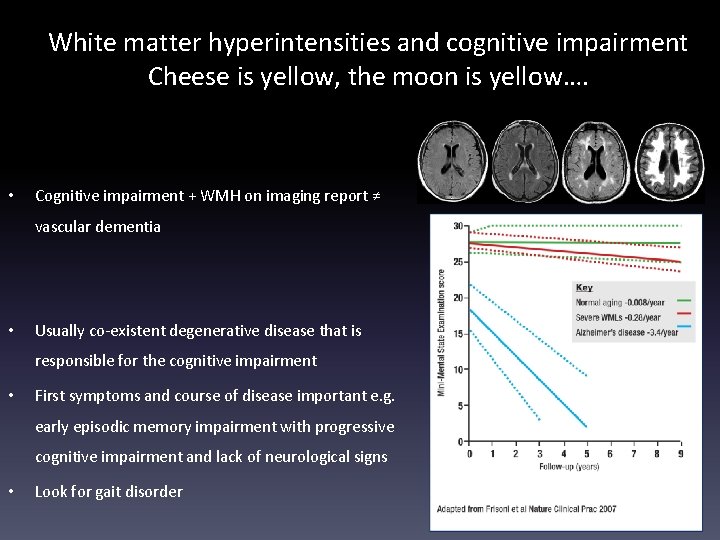White matter hyperintensities and cognitive impairment Cheese is yellow, the moon is yellow…. •