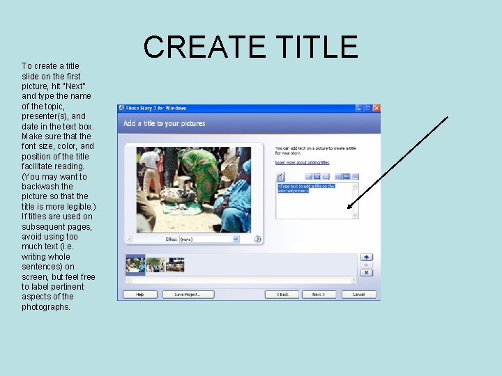 To create a title slide on the first picture, hit “Next” and type the