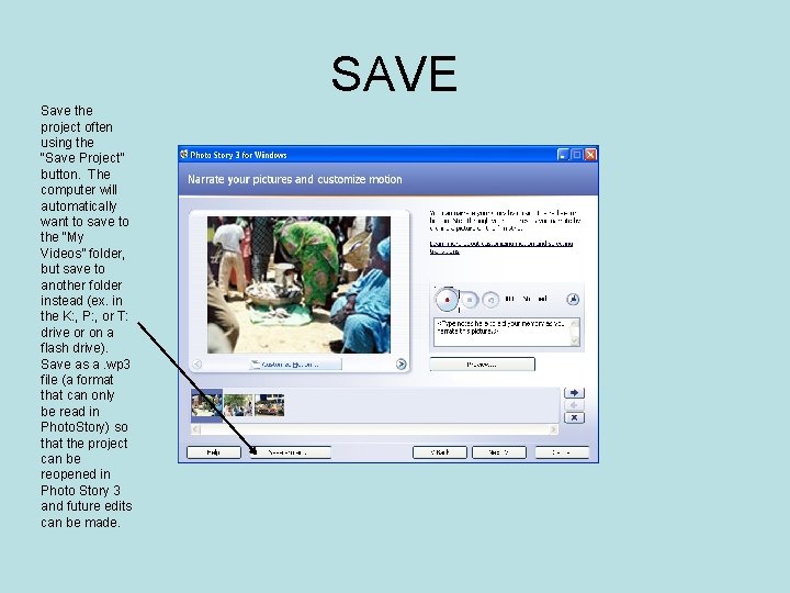 SAVE Save the project often using the “Save Project” button. The computer will automatically