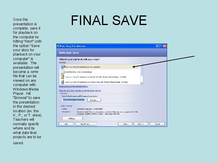 Once the presentation is complete, save it for playback on the computer by hitting