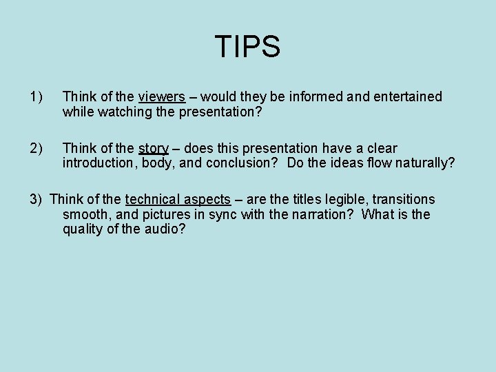 TIPS 1) Think of the viewers – would they be informed and entertained while