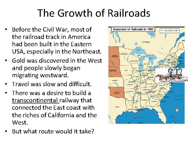 The Growth of Railroads • Before the Civil War, most of the railroad track