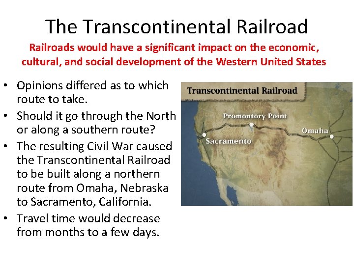 The Transcontinental Railroads would have a significant impact on the economic, cultural, and social