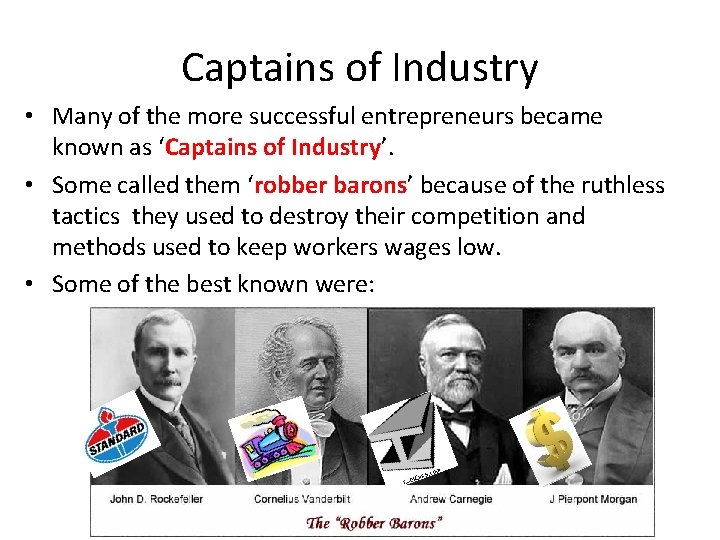 Captains of Industry • Many of the more successful entrepreneurs became known as ‘Captains