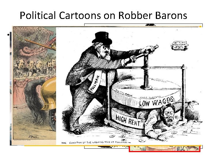 Political Cartoons on Robber Barons • Robber Barons were accused of – unfair business