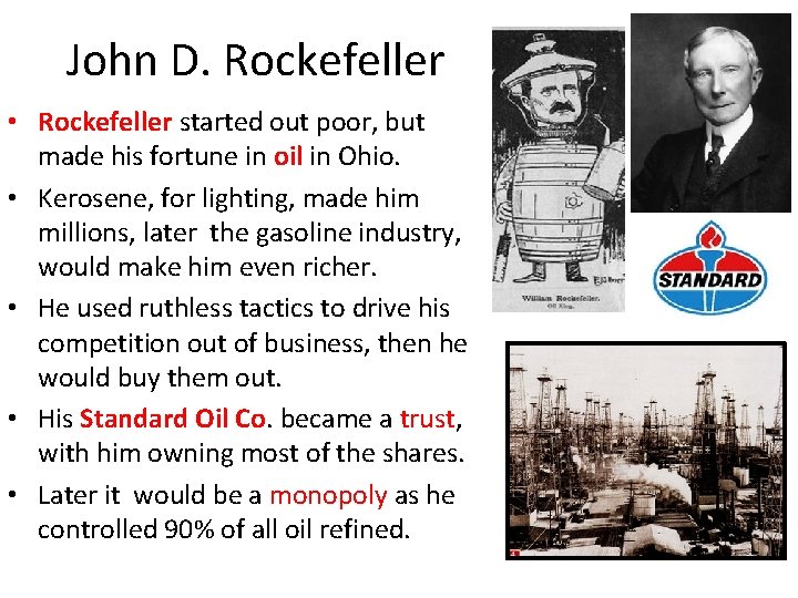 John D. Rockefeller • Rockefeller started out poor, but made his fortune in oil