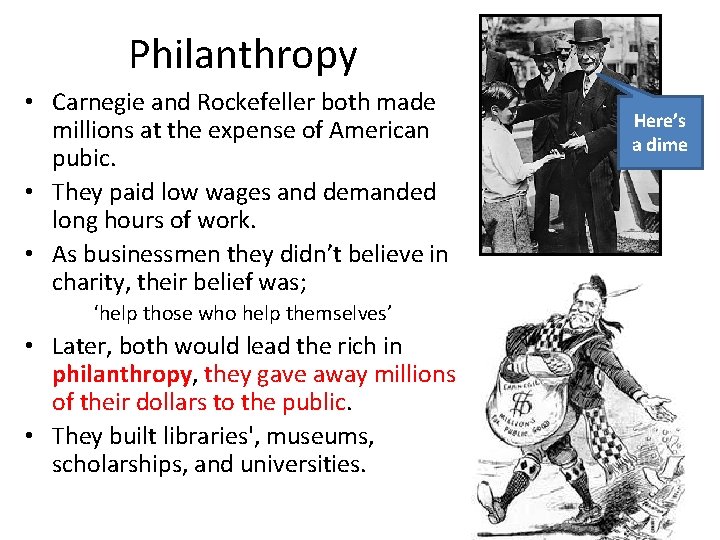 Philanthropy • Carnegie and Rockefeller both made millions at the expense of American pubic.