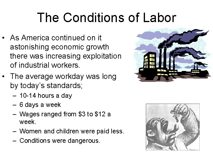 The Conditions of Labor • As America continued on it astonishing economic growth there