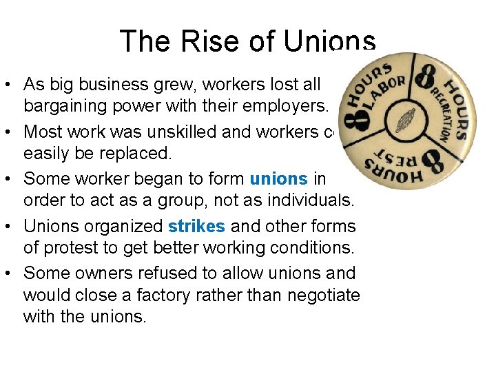 The Rise of Unions • As big business grew, workers lost all bargaining power