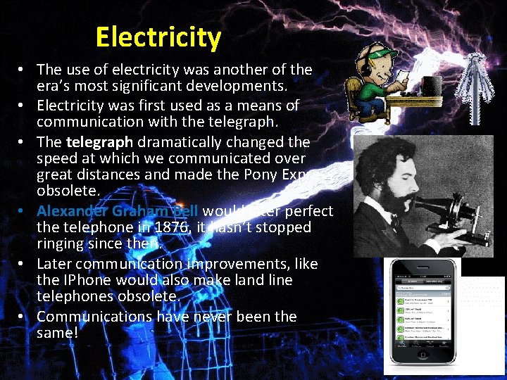 Electricity • The use of electricity was another of the era’s most significant developments.